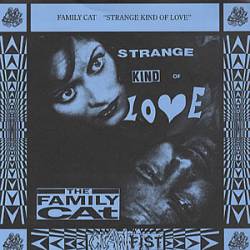 The Family Cat : Strange Kind of Love - Remember What It Is That You Love